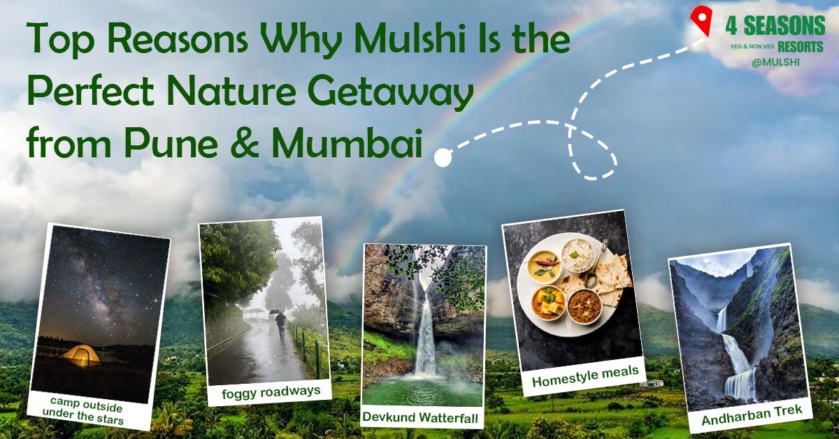 Top Reasons Why Mulshi Is the Perfect Nature Getaway from Pune & Mumbai