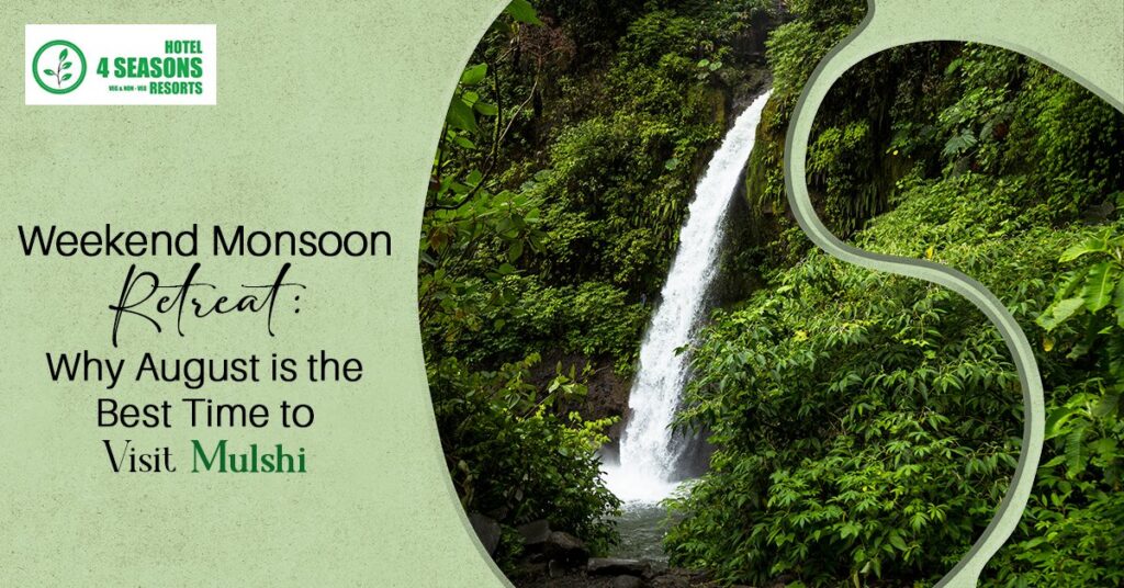 Weekend Monsoon Retreat: Why August is the Best Time to Visit Mulshi